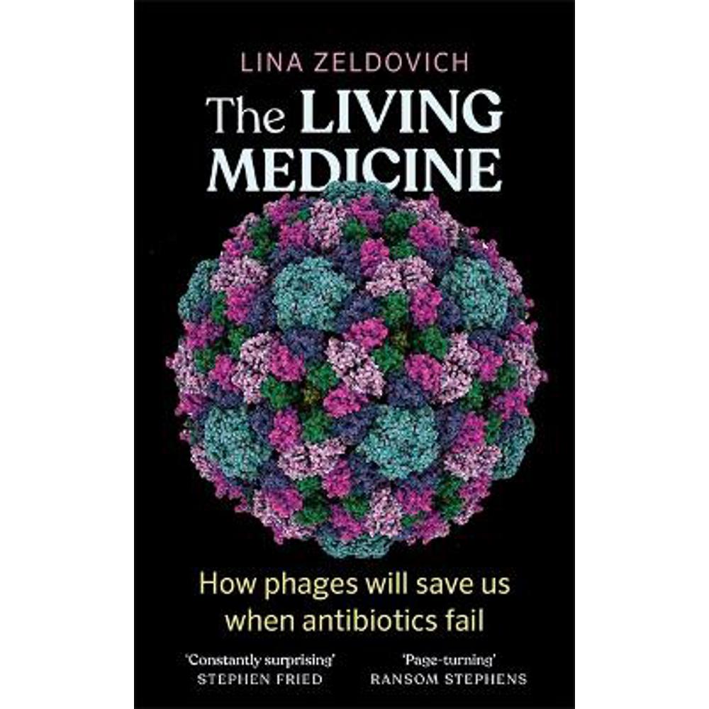 The Living Medicine: How phages will save us when antibiotics fail (Hardback) - Lina Zeldovich